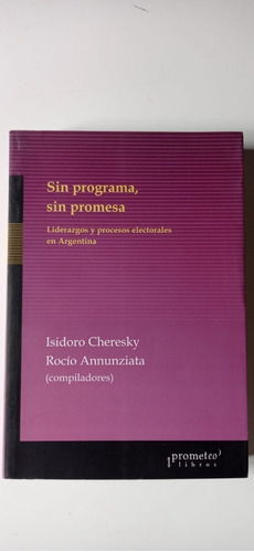 Sin Programa Sin Promesa Isidoro Cheresky Prometeo