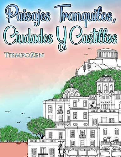 Libro Paisajes Tranquilos, Ciudades Y Castillos: Un Libro Pa