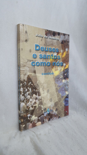 Livro Deuses E Santos Como Nós - Júlio De Queiroz (Usado)