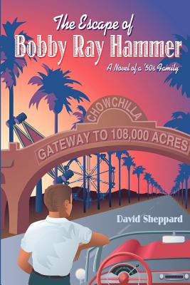Libro The Escape Of Bobby Ray Hammer: A Novel Of A '50s F...