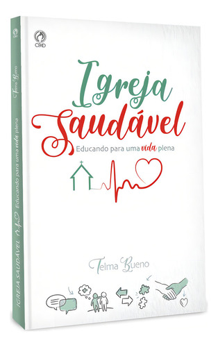 Igreja saudável - Educando para uma vida plena, de Bueno, Telma. Editorial CPAD, capa mole em português, 2020