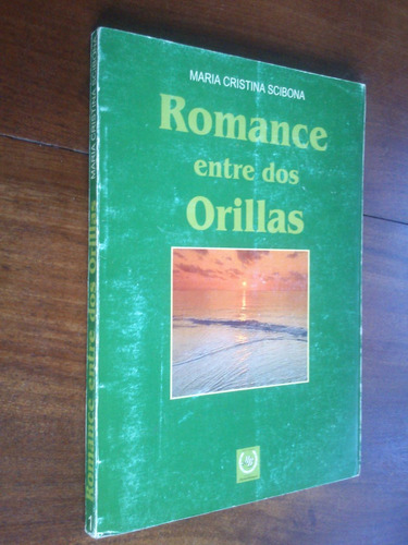 Romance Entre Dos Orillas - María Cristina Scibona