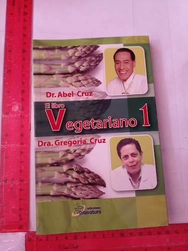 El Libro Vegetariano 1 Dr Abel Cruz Dra Gregoria Cruz