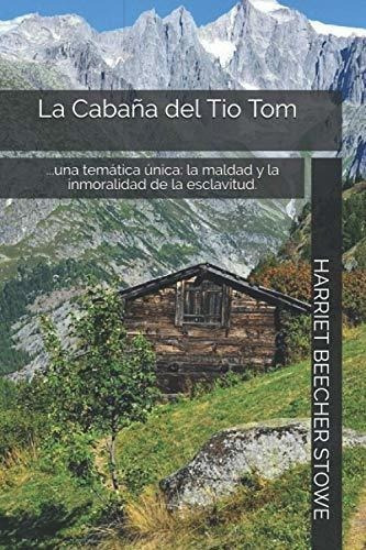 La Cabaña Del Tio Tom - Stowe, Harriet Beecher, De Stowe, Harriet Beecher. Editorial Independently Published En Español