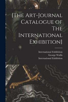 Libro [the Art-journal Catalogue Of The International Exh...