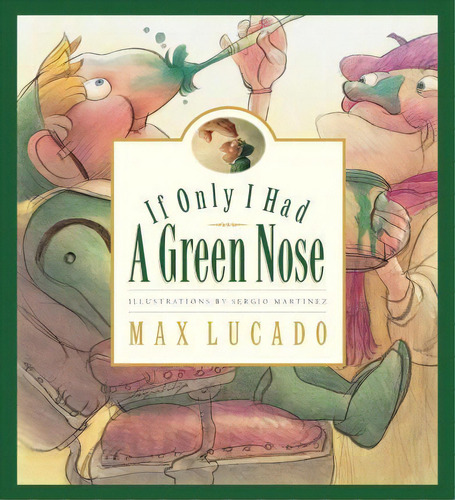 If Only I Had A Green Nose, De Max, Lucado. Editorial Crossway Books, Tapa Dura En Inglés