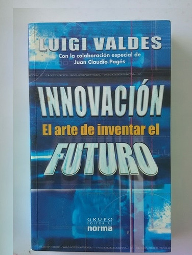 Innovacion El Arte De Inventar El Futuro