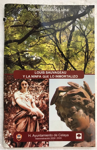 Louis Sauvageau Y La Ninfa Que Lo Inmortalizó Celaya 