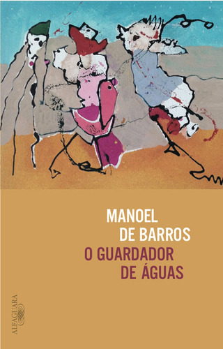 O guardador de águas, de Barros, Manoel de. Editora Schwarcz SA, capa mole em português, 2017