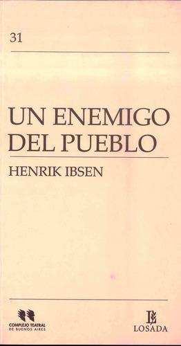 Un Enemigo Del Pueblo (teatro San Martin ) - Ibsen - Losada