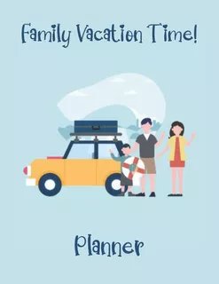 Libro: Family Vacation Planner: 8.5 X 11 Inch Size, 100