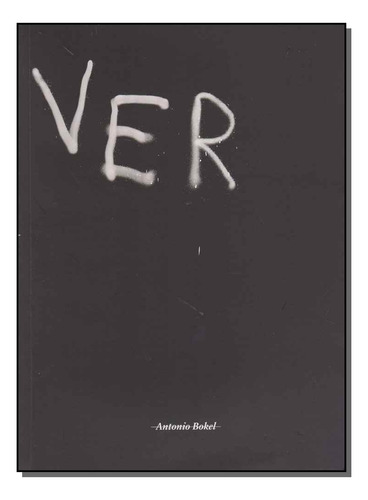 Ver: Ver, De Bokel, Antonio. Série Artes E Cultura, Vol. Fotografia. Editora Reptil, Capa Mole, Edição Fotografia Em Português, 20