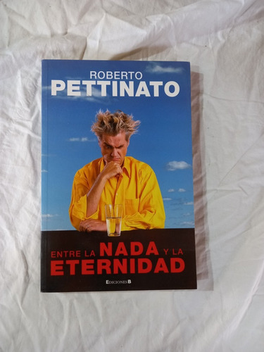 Entre La Nada Y La Eternidad - Roberto Pettinato