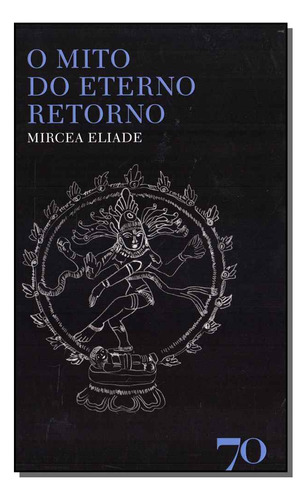 Libro Mito Do Eterno Retorno O De Eliade Mircea Edicoes 70