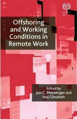Offshoring And Working Conditions In Remote Work, De Jon C. Messenger. Editorial Palgrave Macmillan, Tapa Dura En Inglés