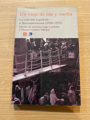 Un Viaje De Ida Y Vuelta. Antonio L C Y Nicanor G V