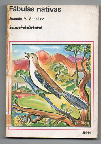 Fabulas Nativas - Joaquin V. Gonzalez - 1° Edicion 1980