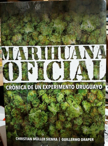Marihuana Oficial. Cronica De Un Experimento Uruguayo. (ltc)