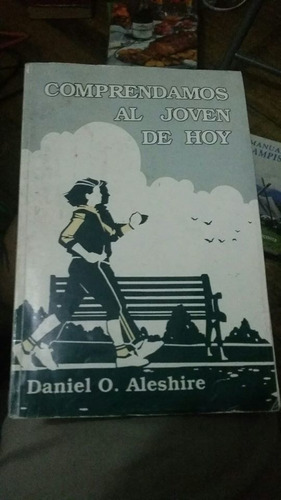 Comprendamos Al Joven De Hoy. Daniel Aleshire