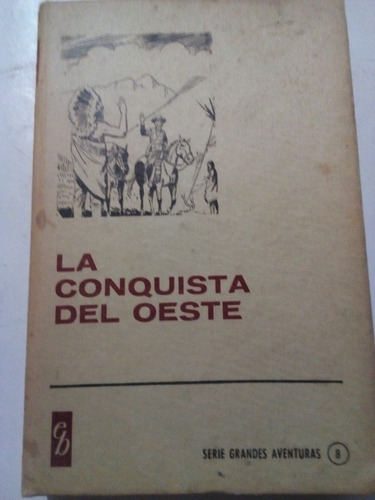 Libro Antiguo 1967 La Conquista Del Oeste Bruguera