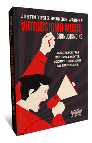 Virtuosismo moral: Grandstanding, de Tosi, Justin. Editorial AVIS RARA, capa mole em português, 2021
