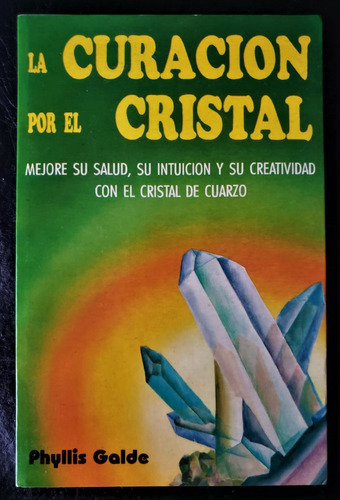 La Curación Por El Cristal Phyllis Galde