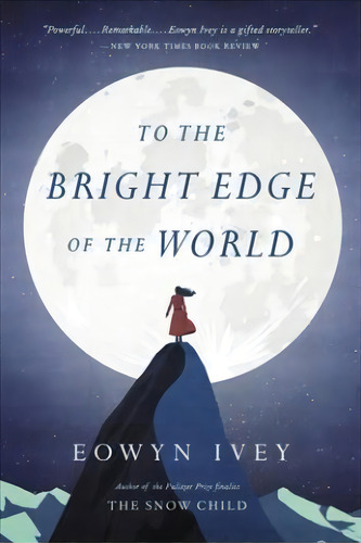 To The Bright Edge Of The World, De Eowyn Ivey. Editorial Back Bay Books, Tapa Blanda En Inglés