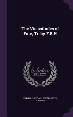 Libro The Vicissitudes Of Fate, Tr. By F.b.h - Von Schill...