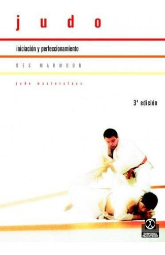 Judo. Iniciación Y Perfeccionamiento