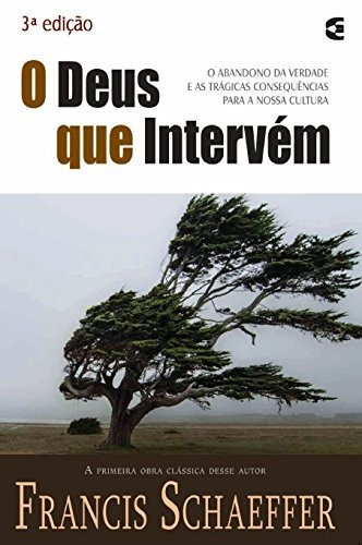 O Deus Que Intervem | Francis Schaeffer