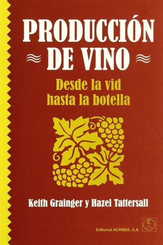 Produccion De Vino: Desde La Vid Hasta La Botella