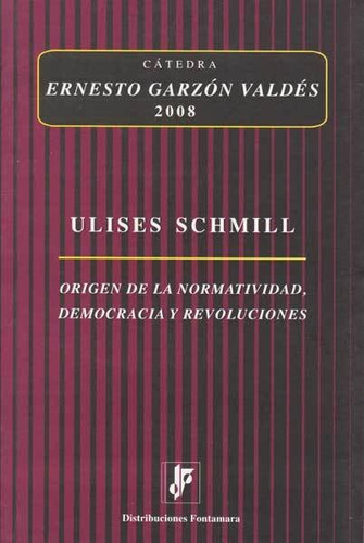 Origen De La Normatividad, Democracia Y Revoluciones, De Ulises Schmill. Campus Editorial S.a.s, Tapa Blanda, Edición 2009 En Español