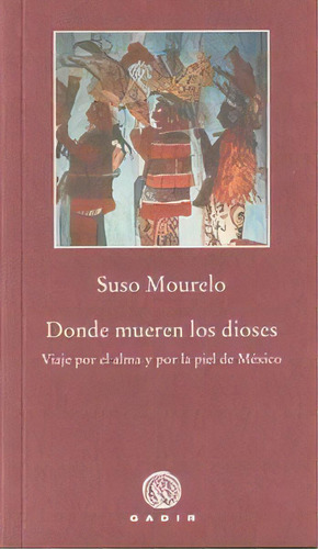 Donde Mueren Los Dioses, De Mourelo, Suso. Gadir Editorial, S.l., Tapa Blanda En Español