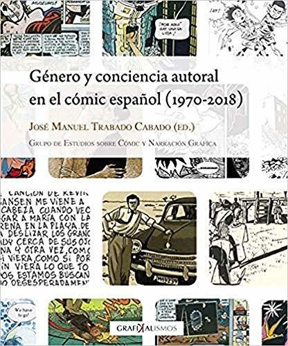 Genero Y Conciencia Autorial En El Comic Espanol 1970-2018  