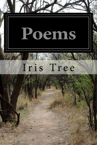 Poems, De Tree, Iris. Editorial Createspace, Tapa Blanda En Inglés