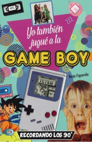 Yo Tambien Jugue A La Game Boy - Figuerola - Minilook