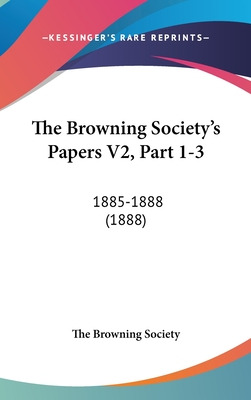 Libro The Browning Society's Papers V2, Part 1-3: 1885-18...