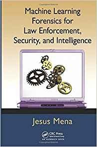 Machine Learning Forensics For Law Enforcement, Security, An
