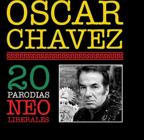 Óscar Chávez 20 Parodias Neoliberales Cd Nuevo