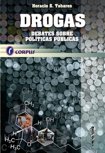 Drogas Debates Sobre Políticas Públicas - Tabares - Corpus