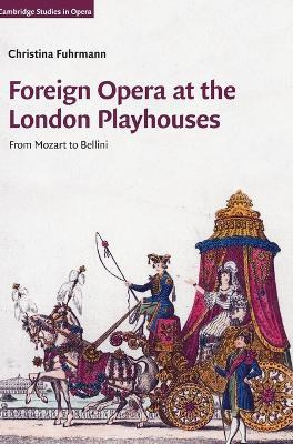 Cambridge Studies In Opera: Foreign Opera At The London P...