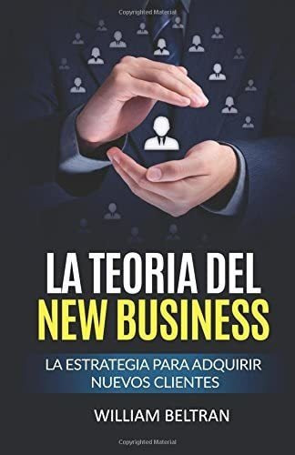 Libro: La Teoria Del New Business: La Estrategia Para Adquir