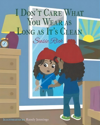 I Don't Care What You Wear As Long As It's Clean, De Susie Rich., Vol. 1. Editorial Sdp Publishing Solutions Llc, Tapa Blanda En Inglés