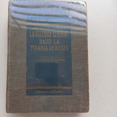 La Politica Liberal Bajo La Tirania De Rosas De Gandia