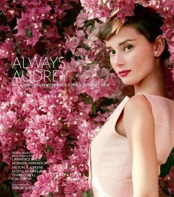 Always Audrey : Six Iconic Photographers. One Legendary S...