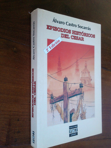Episodios Históricos Del César - Castro Socarrás (colombia)