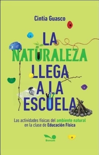 La Naturaleza Llega A La Escuela, De Cintiaguasco. Editorial Bonum, Tapa Blanda En Español, 2021
