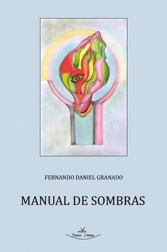 Manual De Sombras, De Fernando Daniel Granado. Editorial Vision Libros, Tapa Blanda En Español, 2022