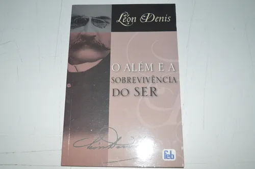 comprar O Além E A Sobrevivência Do Ser - Léon Denis comprar O Além E A Sobrevivência Do Ser - Léon Denis