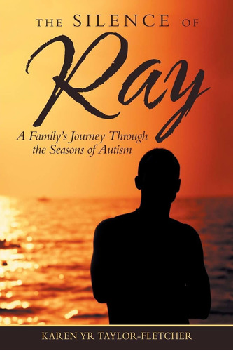Libro The Silence Of Ray: A Family's Journey Through The S M